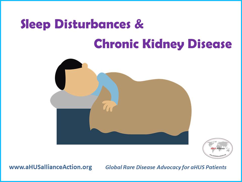Sleep Disturbances and Chronic Kidney Disease aHUS Alliance ActionaHUS Alliance Action