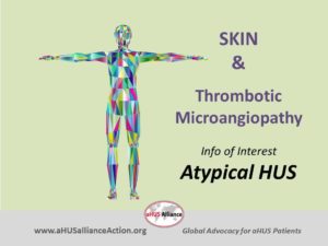 Read more about the article Skin &  Atypical HUS:  Thrombotic Microangiopathy in aHUS