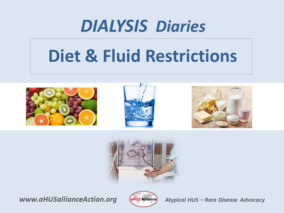 Dialysis Diaries Diet and fluid restrictions aHUS Alliance