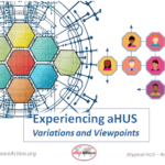 Experiencing aHUS – Viewpoints & Variations 