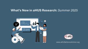 Read more about the article What’s New in aHUS Research: Summer 2025 
